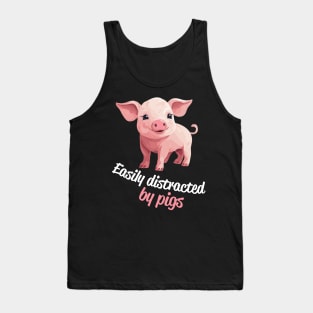 Easily Distracted By Pigs - funny and cute gift idea Tank Top